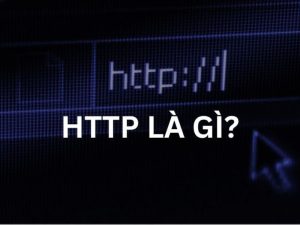 HTTP Là Gì? Khái Niệm Cơ Bản Về Giao Thức Truyền Tải