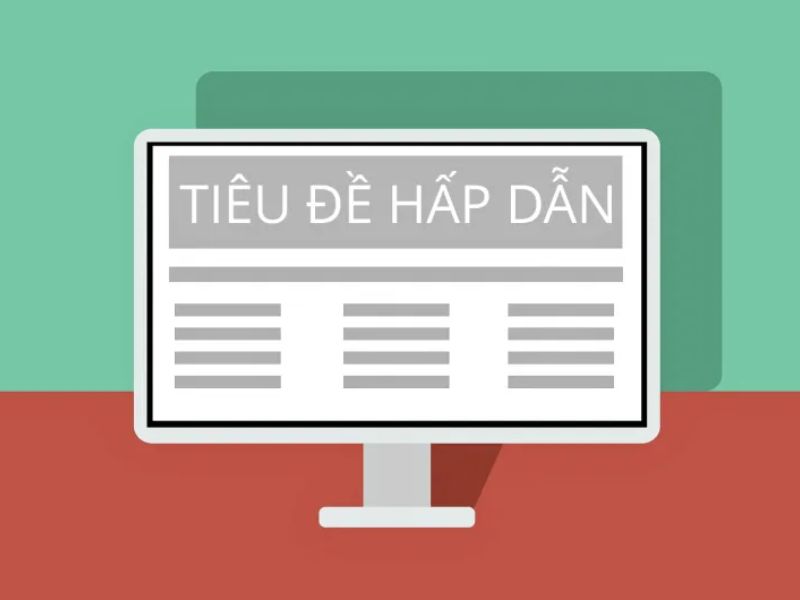 Tiêu đề hấp dẫn – nửa thành công của bài viết