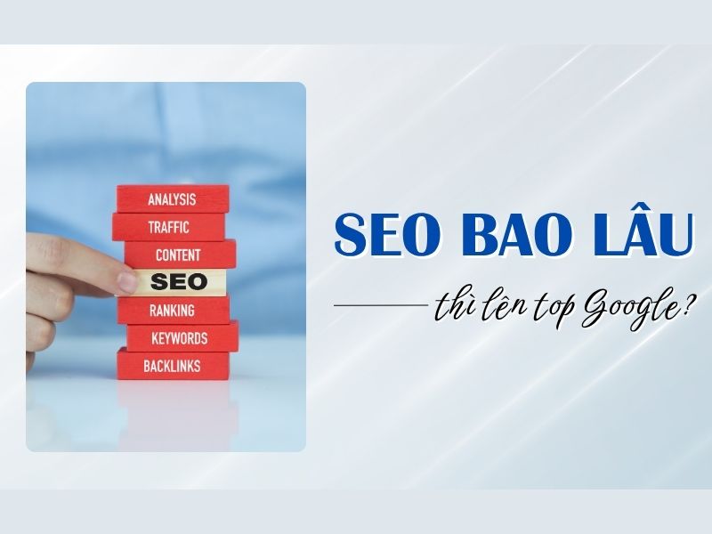 Bao Lâu Thì SEO Mới Có Hiệu Quả?