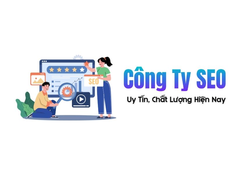 Top 5 Công Ty Chuyên Làm Seo Uy Tín Nhất 2025