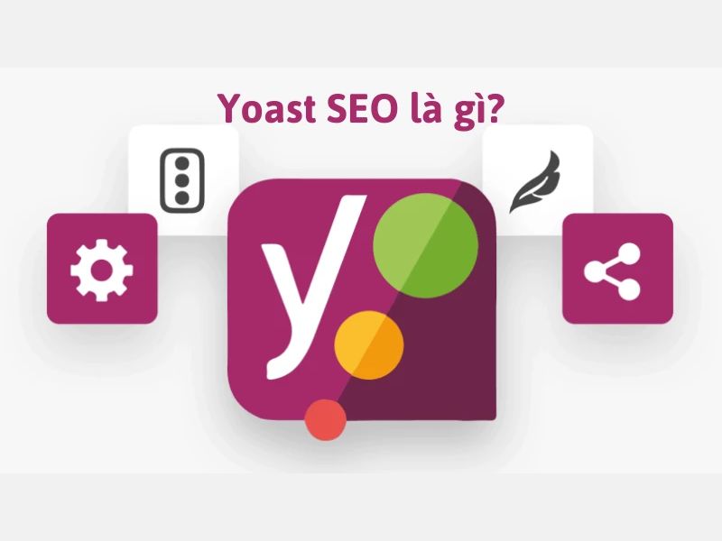Hướng Dẫn Sử Dụng Yoast WordPress SEO Tối Ưu Chuẩn Nhất