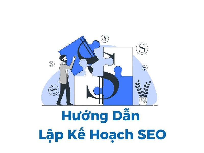 Xây Dựng Bản Kế Hoạch SEO Hiệu Quả Cho Doanh Nghiệp