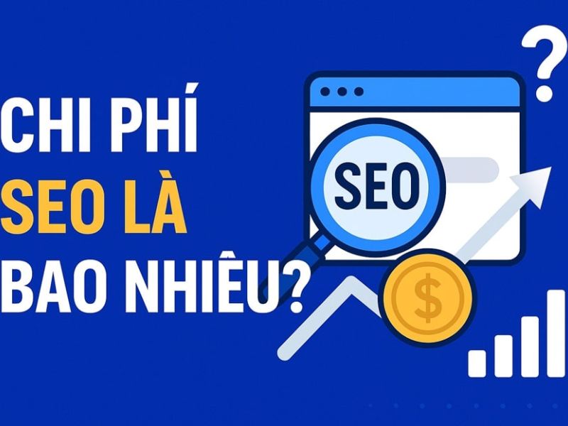 Chi Phí SEO Website Là Bao Nhiêu? Bảng Giá Chi Tiết 2025