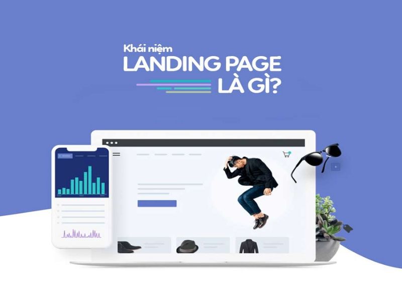 Web Landing Page Là Gì? Khái Niệm Và Công Dụng