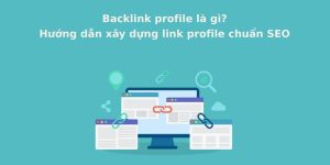 Xem thêm chi tiết backlink profile là gì