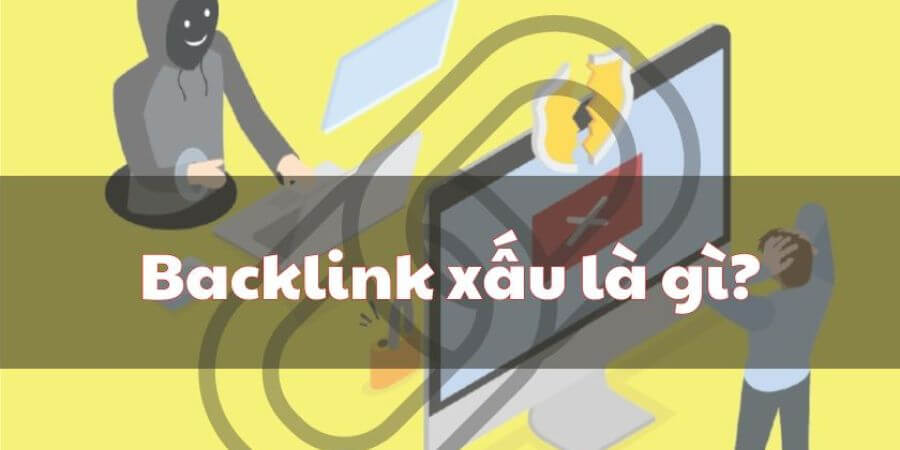 Xem thêm chi tiết backlink xấu là gì